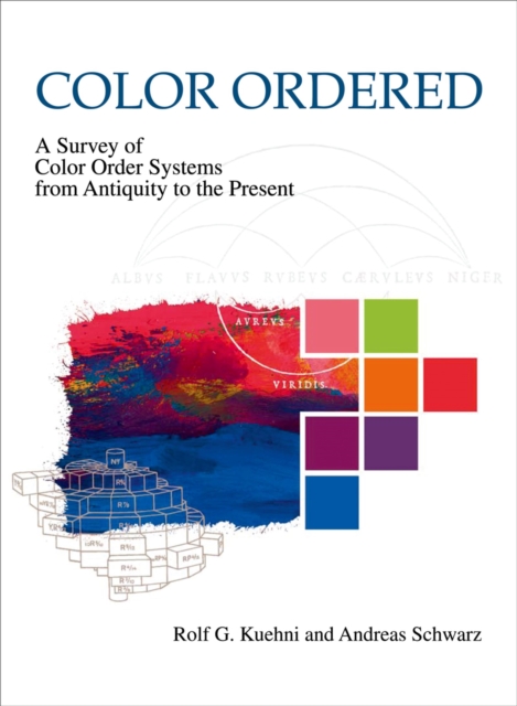 Color Ordered : A Survey of Color Systems from Antiquity to the Present, PDF eBook