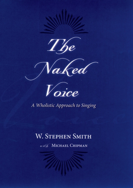 The Naked Voice : Singing with Authenticity, PDF eBook