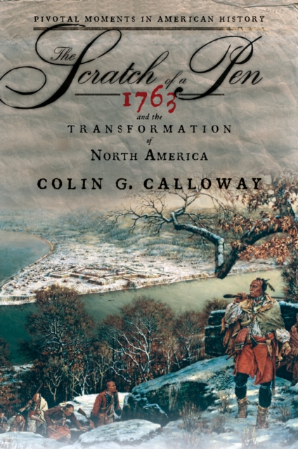 The Scratch of a Pen : 1763 and the Transformation of North America, PDF eBook