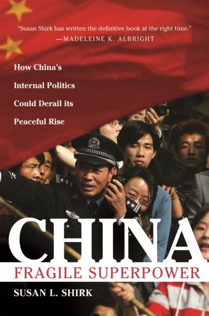 China: Fragile Superpower : How China's Internal Politics Could Derail Its Peaceful Rise, PDF eBook