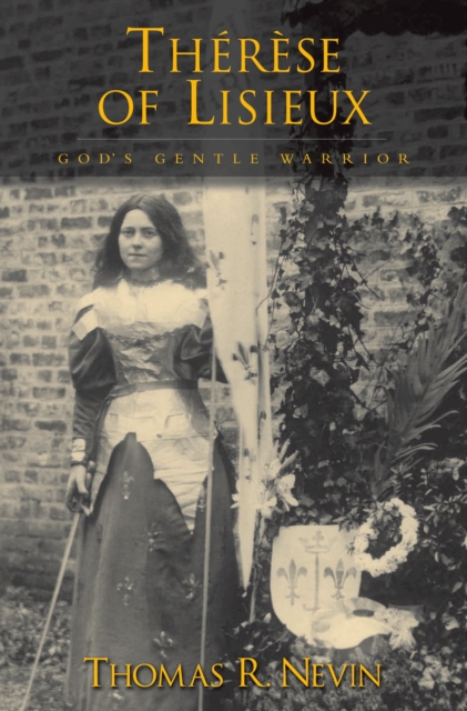 Therese of Lisieux : God's Gentle Warrior, PDF eBook