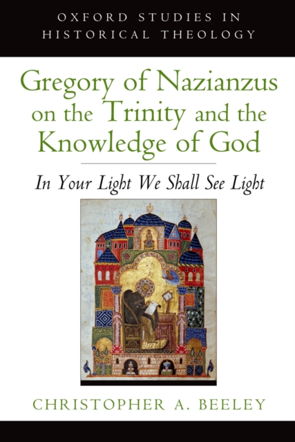 Gregory of Nazianzus on the Trinity and the Knowledge of God : In Your Light We Shall See Light, PDF eBook