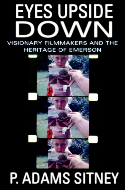 Eyes Upside Down : Visionary Filmmakers and the Heritage of Emerson, PDF eBook
