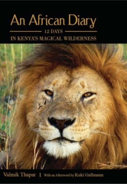 An African Diary : 12 Days in Kenya's Magical Wilderness, Hardback Book