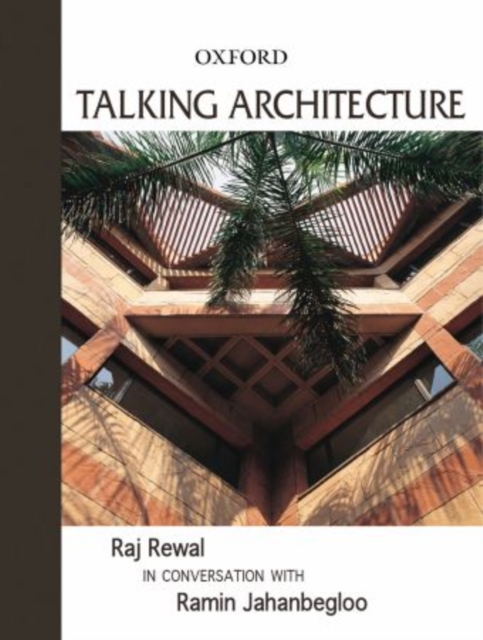 Talking Architecture : Raj Rewal in Conversation with Ramin Jahanbegloo, Hardback Book