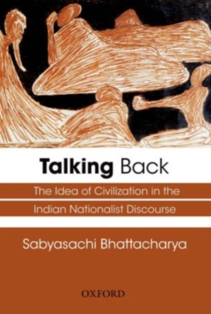 Talking Back : The Idea of Civilization in the Indian Nationalist Discourse, Hardback Book