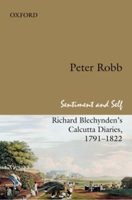 Sentiment and Self : Richard Blechynden's Calcutta Diaries, 1791-1822, Hardback Book