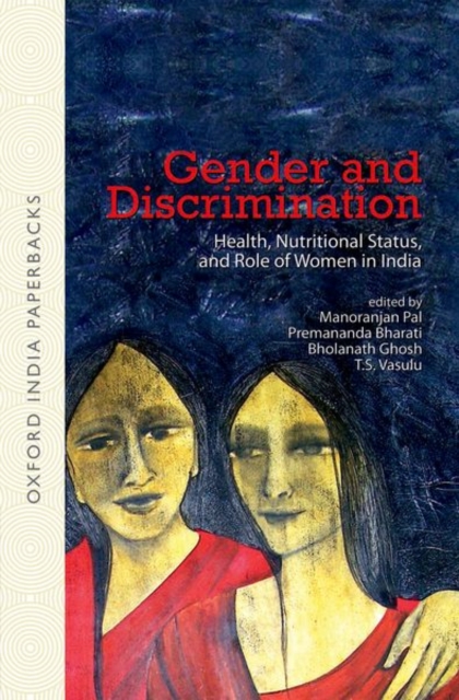 Gender and Discrimination : Health, Nutritional Status, and Role of Women in India, Paperback / softback Book
