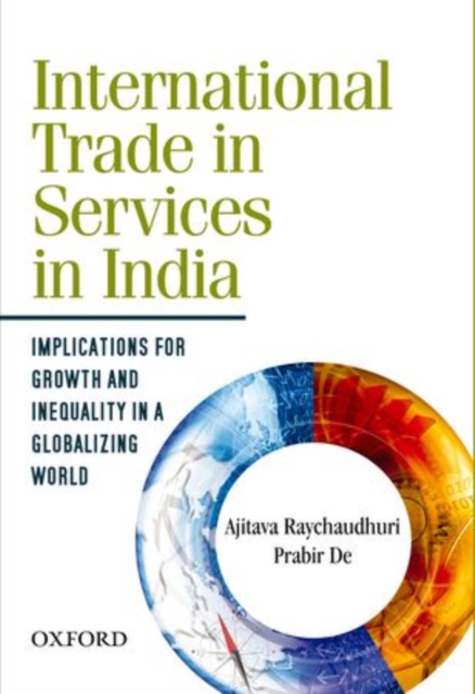 International Trade in Services in India : Implications for Growth and Inequality in a Globalizing World, Hardback Book