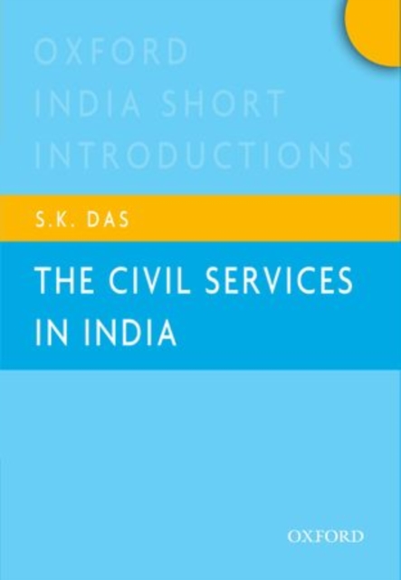 The Civil Services in India : Oxford India Short Introductions, Paperback / softback Book