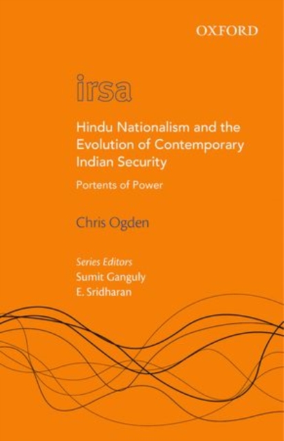 Hindu Nationalism and the Evolution of Contemporary Indian Security : Portents of Power, Hardback Book