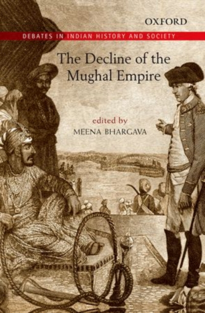 The Decline of the Mughal Empire, Hardback Book