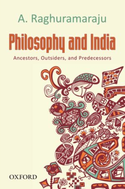 Philosophy and India : Ancestors, Outsiders, and Predecessors, Hardback Book