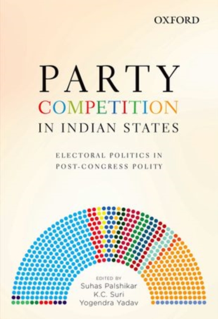 Party Competition in Indian States : Electoral Politics in Post-Congress Polity, Hardback Book