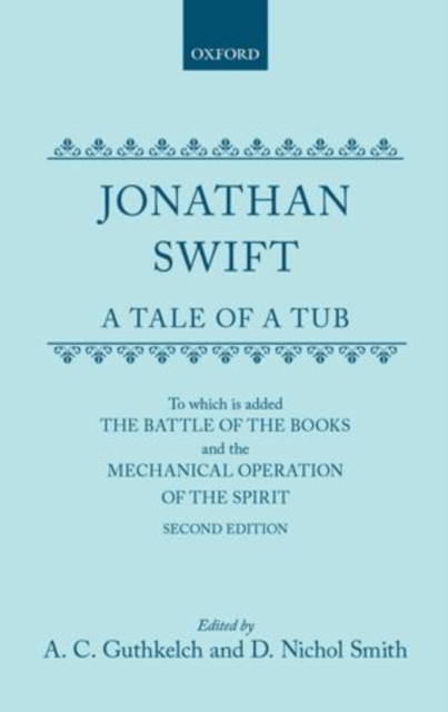 A Tale of a Tub : To which is added The battle of the books,and the Mechanical operation of the spirit, Hardback Book