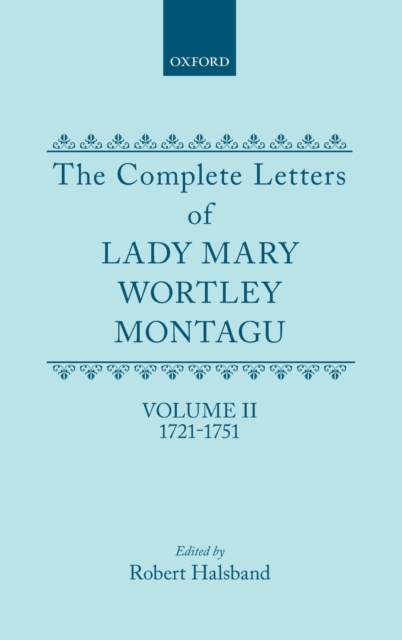 The Complete Letters of Lady Mary Wortley Montagu : Volume II: 1721-1751, Hardback Book