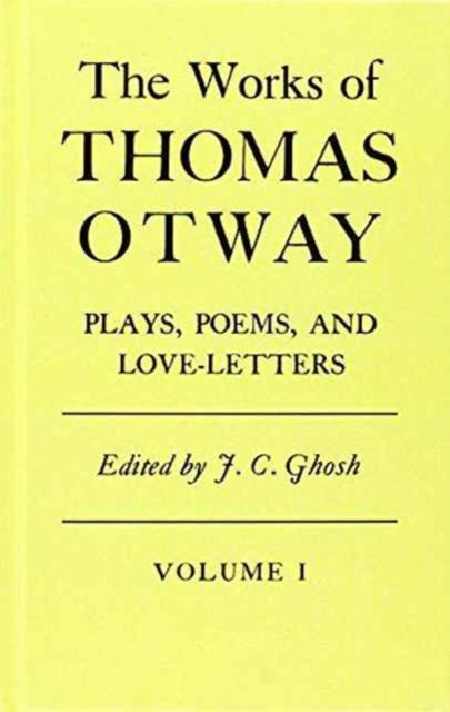 The Works Of Thomas Otway : Plays, Poems, and Love Letters, Volume 1 and 2, Multiple-component retail product Book
