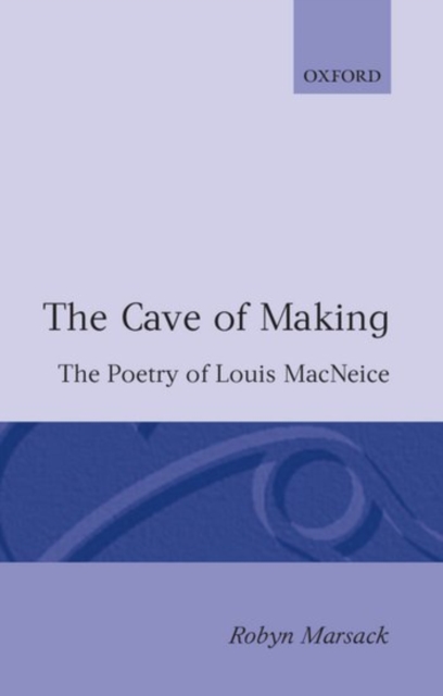 The Cave of Making : The Poetry of Louis MacNeice, Paperback / softback Book