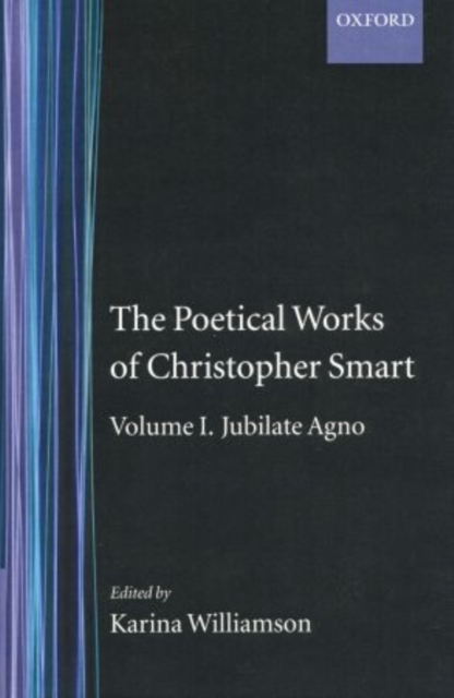 The Poetical Works of Christopher Smart: Volume I. Jubilate Agno, Hardback Book