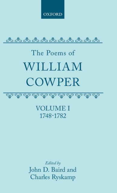 The Poems of William Cowper: Volume I: 1748-1782, Hardback Book