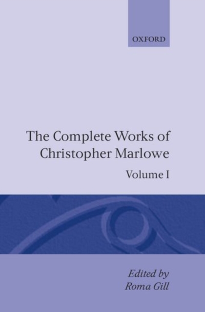 The Complete Works of Christopher Marlowe: Volume I: All Ovids Elegies, Lucans First Booke, Dido Queene of Carthage, Hero and Leander, Hardback Book