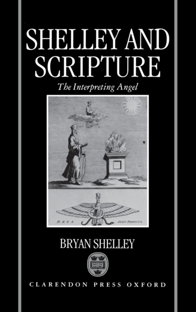 Shelley and Scripture : The Interpreting Angel, Hardback Book