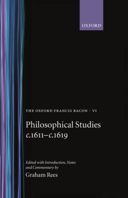 The Oxford Francis Bacon VI : Philosophical Studies c.1611-c.1619, Hardback Book