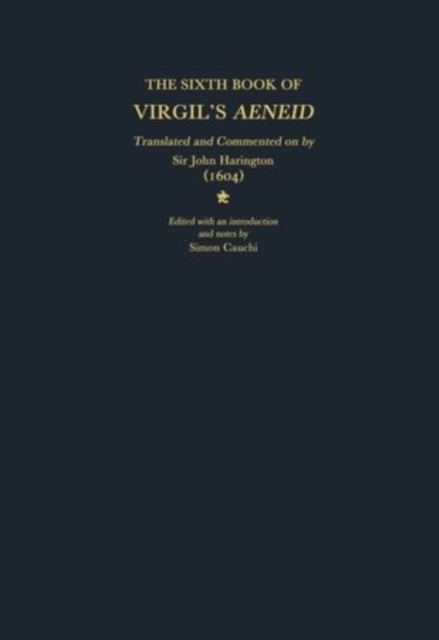 The Sixth Book of Virgil's Aeneid translated and commented on by Sir John Harington (1604), Hardback Book