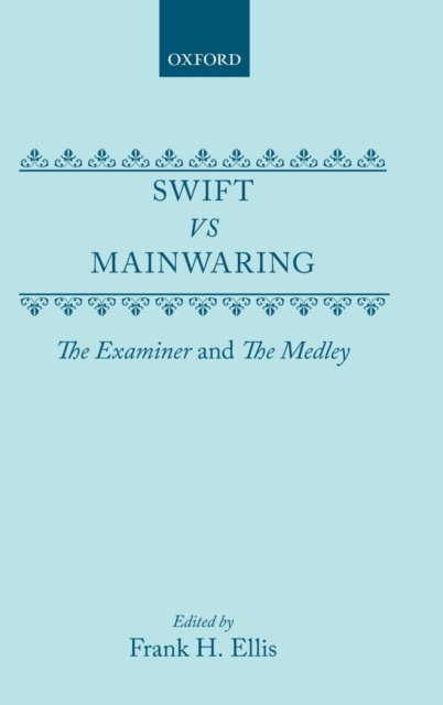 Swift vs. Mainwaring : The Examiner and The Medley, Hardback Book