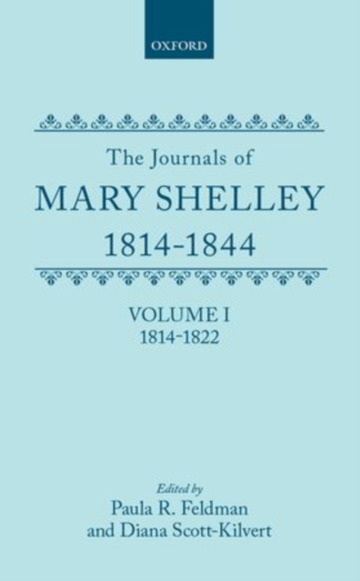 The Journals of Mary Shelley, 1814-1844 : Volume I: 1814-1844, Hardback Book