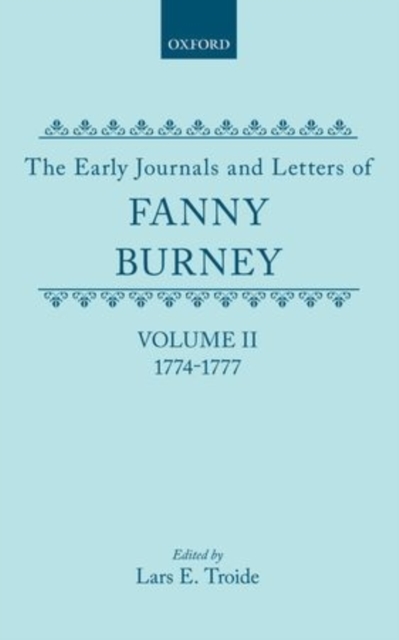 The Early Journals and Letters of Fanny Burney: Volume II: 1774-1777, Hardback Book