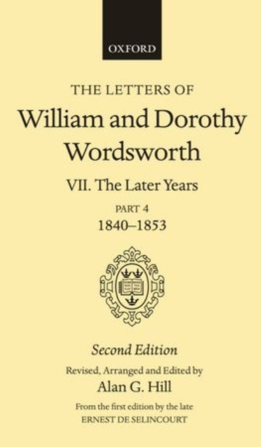 The Letters of William and Dorothy Wordsworth: Volume VII. The Later Years, Part IV, 1840-1853, Hardback Book
