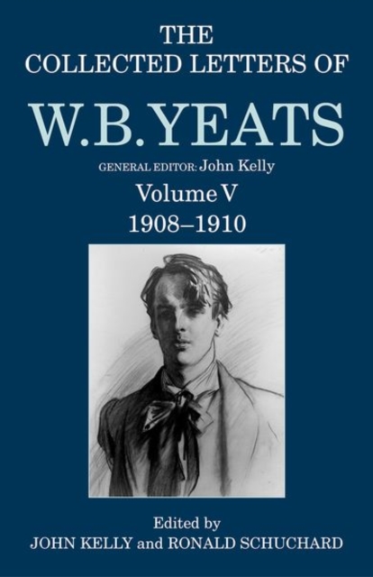 The Collected Letters of W. B. Yeats : Volume V: 1908-1910, Hardback Book