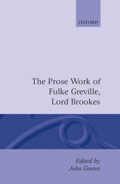 The Prose Works of Fulke Greville, Lord Brooke, Hardback Book