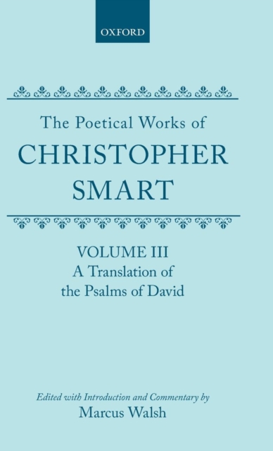 The Poetical Works of Christopher Smart: Volume III. A Translation of the Psalms of David, Hardback Book