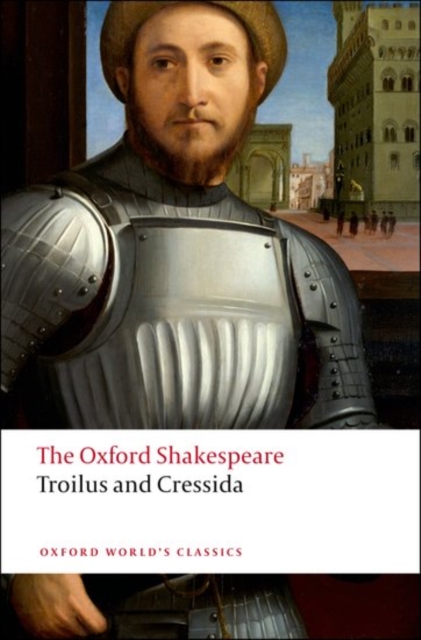 The Oxford Shakespeare: Troilus and Cressida, Hardback Book