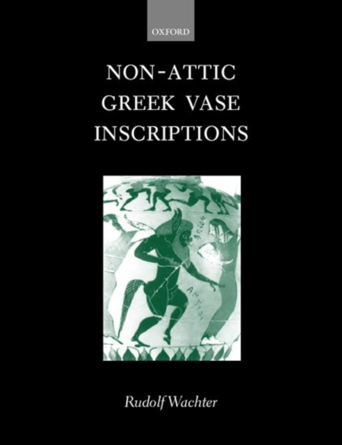 Non-Attic Greek Vase Inscriptions, Hardback Book