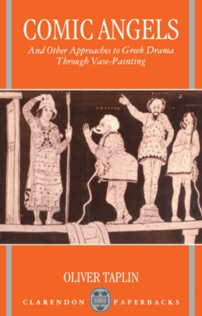 Comic Angels and Other Approaches to Greek Drama through Vase-Paintings, Hardback Book