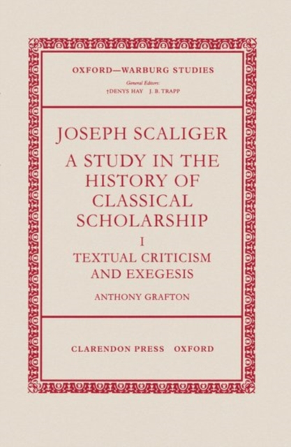 Joseph Scaliger: I: Textual Criticism and Exegesis, Hardback Book