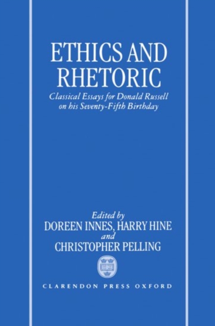 Ethics and Rhetoric : Classical Essays for Donald Russell on his Seventy-Fifth Birthday, Hardback Book