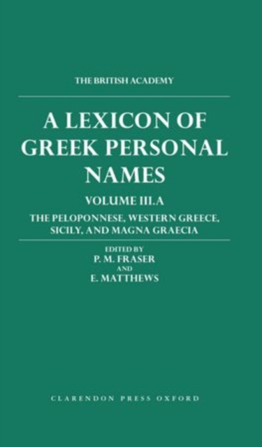 A Lexicon of Greek Personal Names: Volume III.A: The Peloponnese, Western Greece, Sicily, and Magna Graecia, Hardback Book