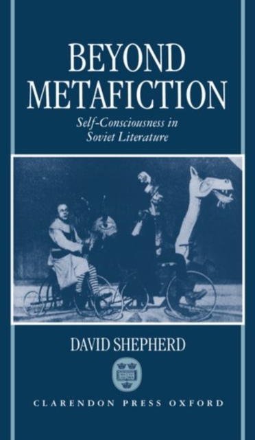 Beyond Metafiction : Self-Consciousness in Soviet Literature, Hardback Book