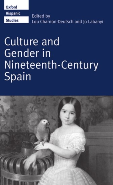 Culture and Gender in Nineteenth-Century Spain, Hardback Book