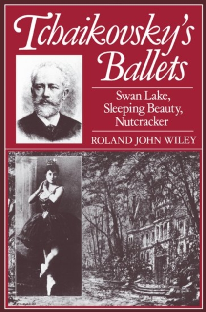 Tchaikovsky's Ballets : Swan Lake, Sleeping Beauty, Nutcracker, Paperback / softback Book