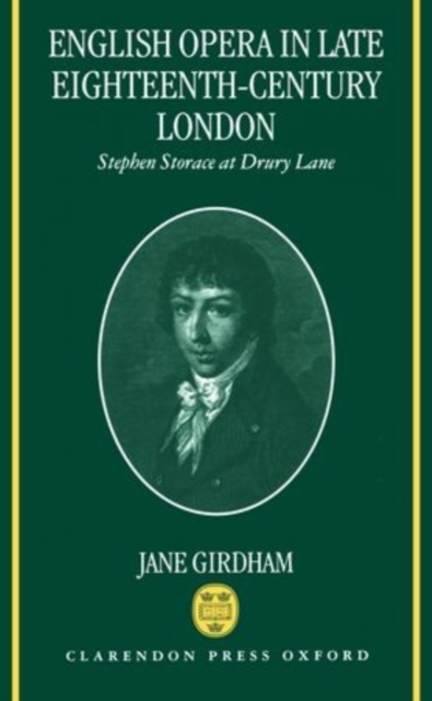 English Opera in Late Eighteenth-century London : Stephen Storace at Drury Lane, Hardback Book