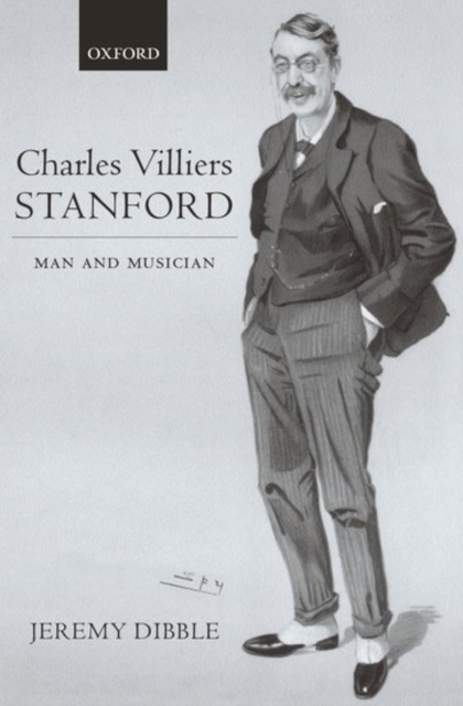 Charles Villiers Stanford : Man and Musician, Hardback Book