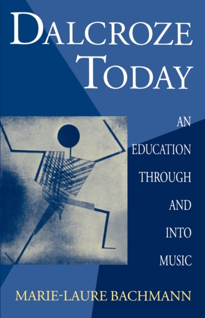 Dalcroze Today : An Education through and into Music, Paperback / softback Book
