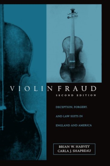 Violin Fraud : Deception, Forgery, and Lawsuits in England and America, Hardback Book