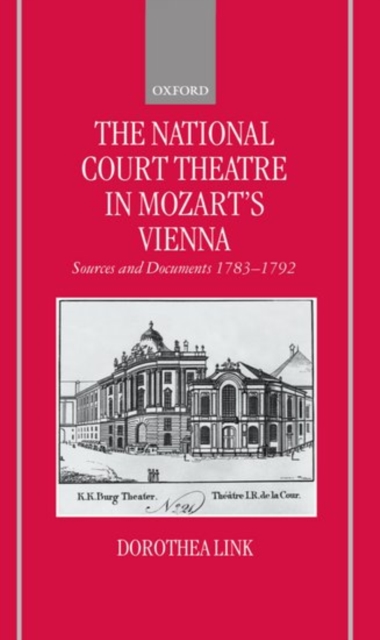 The National Court Theatre in Mozart's Vienna : Sources and Documents 1783-1792, Hardback Book