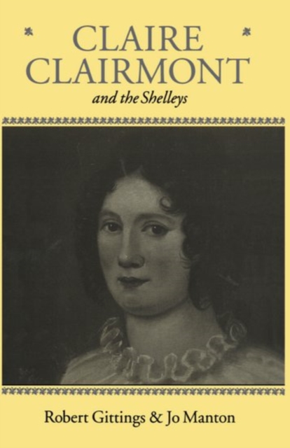 Claire Clairmont and the Shelleys 1798-1879, Paperback / softback Book